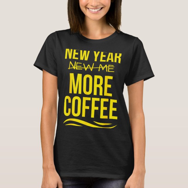 Retro New Year More Coffee Morning Motivation Caff T Shirt (Framsida)