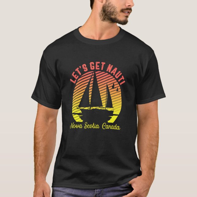 Retro Nova Scotia Sailing Lets Get Nauti Sailor T Shirt (Framsida)