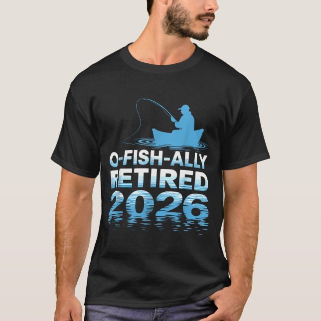 Retro O-fish-ally Retired 2026 Fisherman Fishing R T Shirt (Framsida)