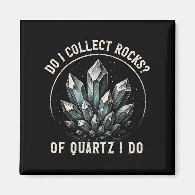 Retro Of Quartz I Do Rock Collector Geode Hunter G Magnet (Framsidan)