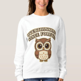 Retro Owl Overthinking Women’s Sweatshirt T Shirt