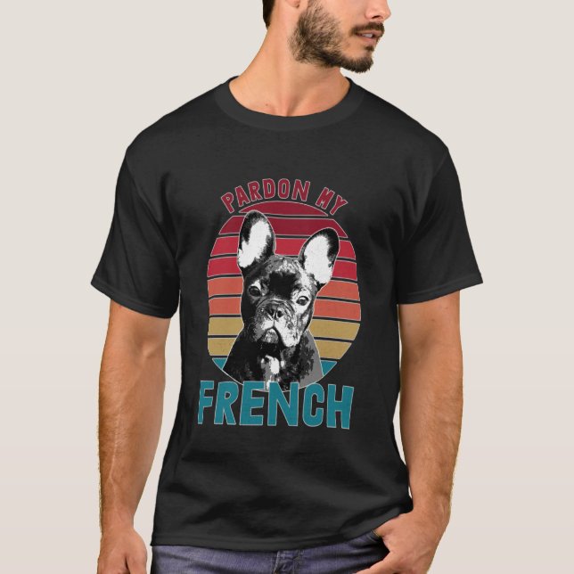 Retro Pardon My Frenchie Shirt Dog Lover French Bu T (Framsida)