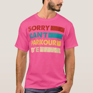 Retro Parkour ledsen kan inte parkour hejdå rolig T Shirt