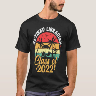 Retro Pensionerad Bibliotekarie Klass 2022 Lärare  T Shirt