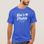 Retro Pickleball gör att Personlig kan hämtas T Shirt<br><div class="desc">Toppen coola Pickleball T-shirts med en vit pickleball,  "Låt oss Pickle" i ett roligt-reflexteckensnitt och anpassningsbar. Lägg till namn,  pickleball klubb namn,  roligt ordspråk osv. Gör att perfekten läggs till i valfri pickleball party,  turnering eller händelse - få matchande T-shirts för din turneringspartner.</div>