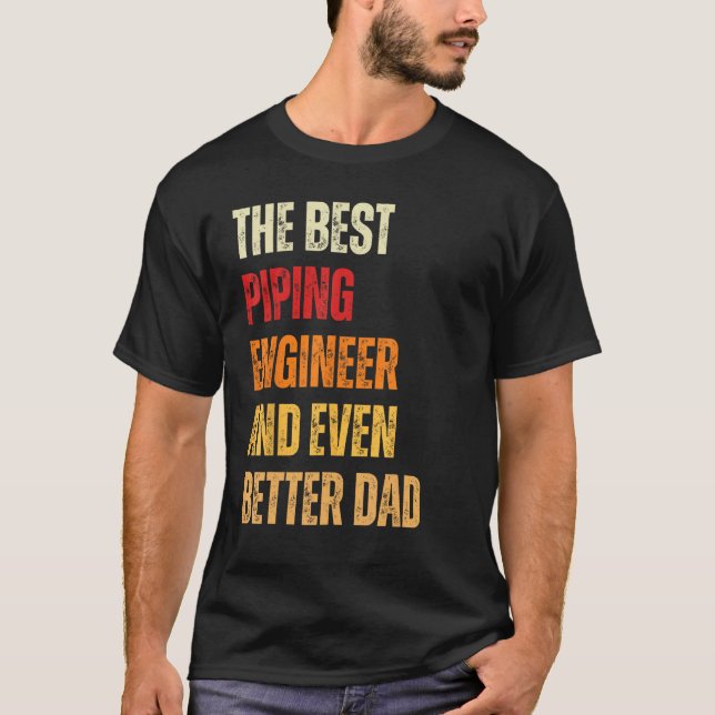 Retro Piping Engineer And Even Better Dad  Father T Shirt (Framsida)