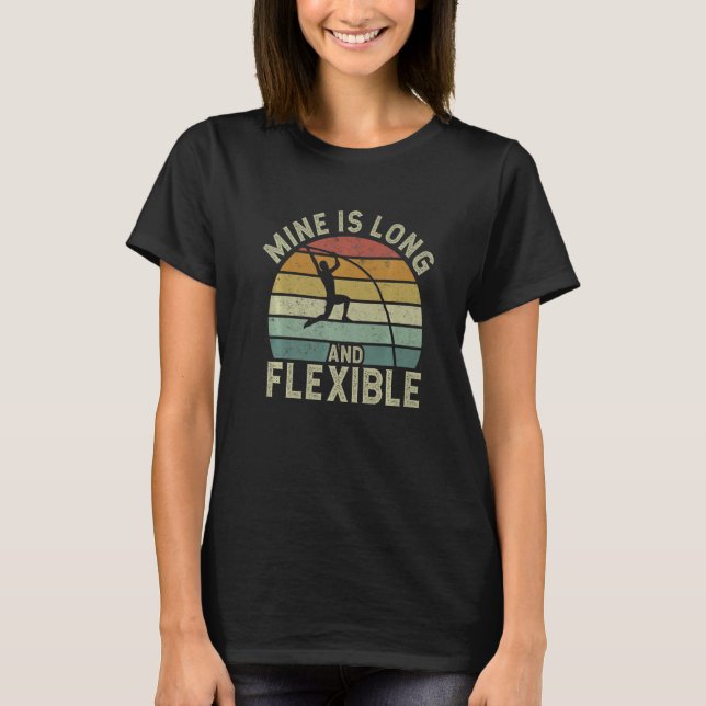 Retro Pole Vaulting Mine Is Long And Flexible Vaul T Shirt (Framsida)