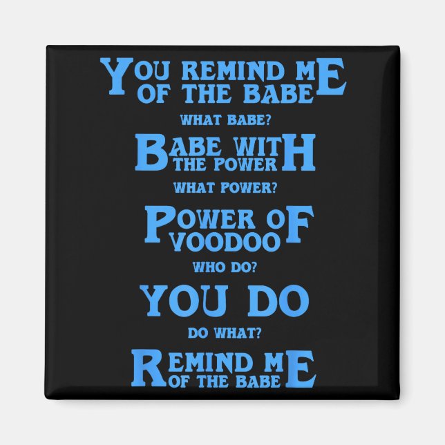 Retro Quote You Remind Me Of The Babe Basic Funny  Magnet (Framsidan)