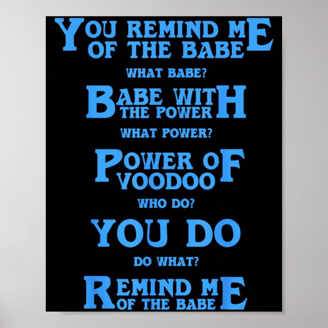 Retro Quote You Remind Me Of The Babe Basic Funny  Poster (Framsidan)