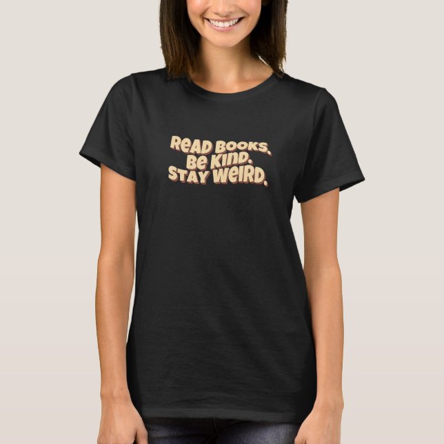 Retro Read Books Be Kind Stay Weird  Citat T Shirt (Framsida)
