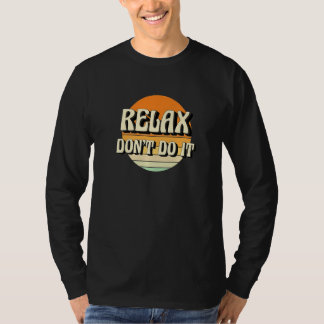 Retro Relax Don't Do It  80's  1 T Shirt