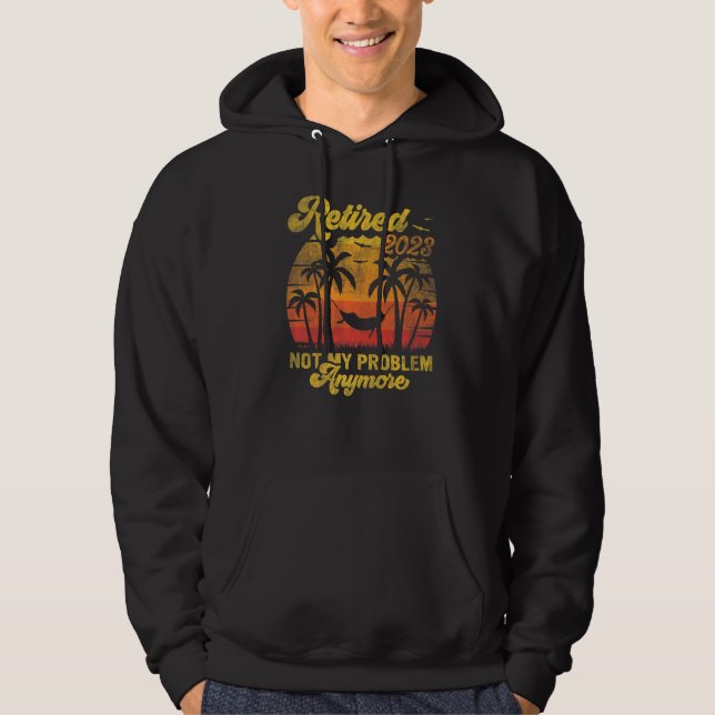 Retro Retirement Retired 2023 Not My Problem Anymo Hoodie (Framsida)
