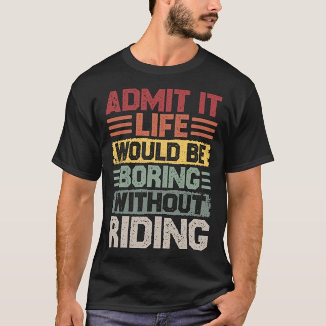 Retro riding life would be boring without riding t shirt (Framsida)