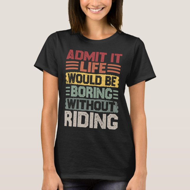 Retro riding life would be boring without riding t shirt (Framsida)