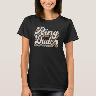 Retro Ring Dude Bröllopsdusch för ringbröllop För T Shirt