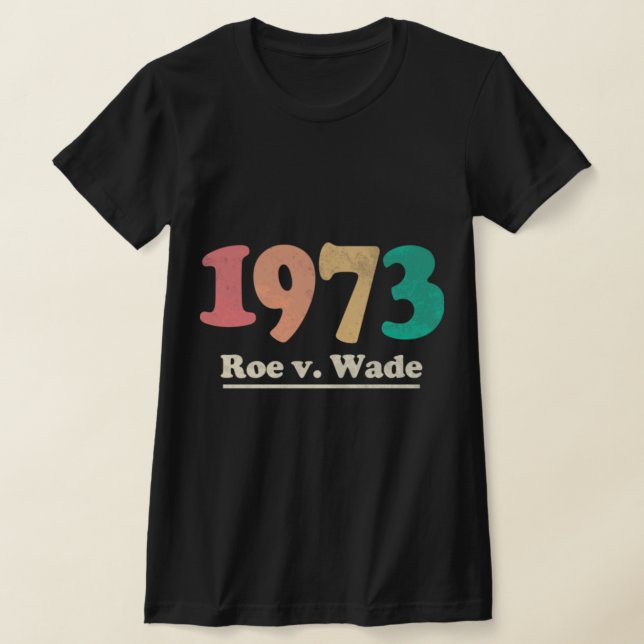 Retro Roe v Wade Roe V Wade T Shirt (Laydown)