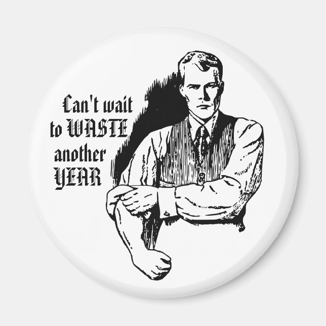 Retro Sarksastisk Magnet "Slösa Bort Ännu Ett År" (Framsidan)