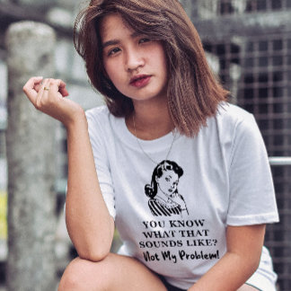 Retro Sass "Not My Problem" Funny Quote T Shirt