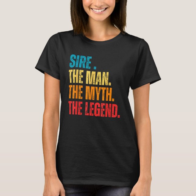 Retro Sire the Man the Myth the Legend Pops Presen T Shirt (Framsida)