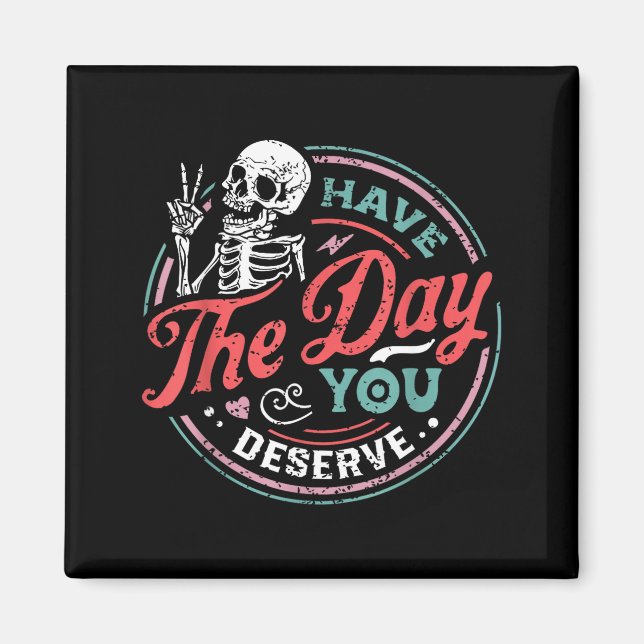 Retro Skeleton Have The Day You Deserve Peace Sign Magnet (Framsidan)