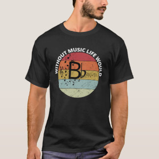 Retro stil utan musik Livet skulle vara BFlat musi T Shirt