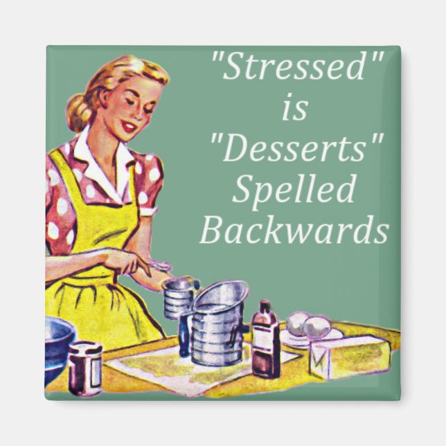 Retro "Stressat är Desserts spalterade bakåt" Mag Magnet (Framsidan)