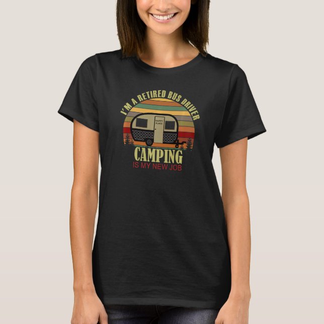Retro Sunset Camper Retired BUS DRIVER New Job Cam T Shirt (Framsida)