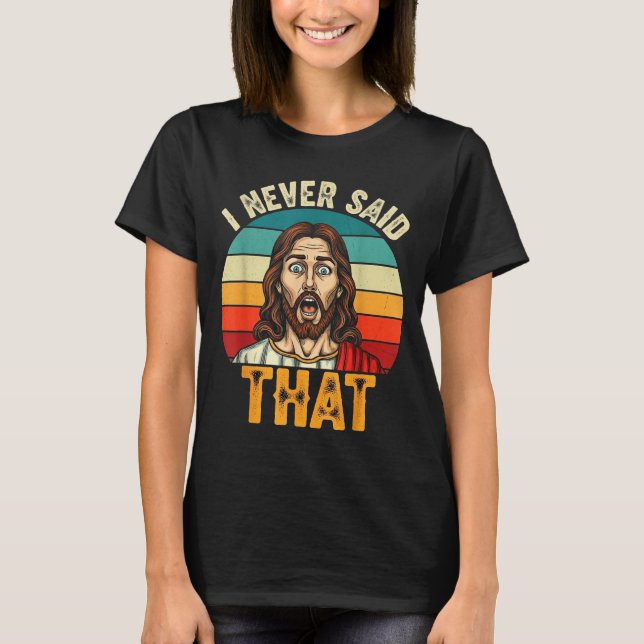 Retro Sunset I Never Said That Funny Shocked Jesus T Shirt (Framsida)