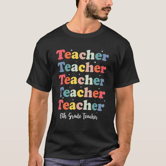 Retro Teacher Inspirational Back to School 6th Gra T Shirt (Framsida)