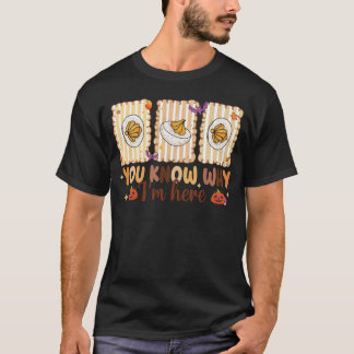 Retro Thanksgiving You Know Why I'm Here Deviled T Shirt