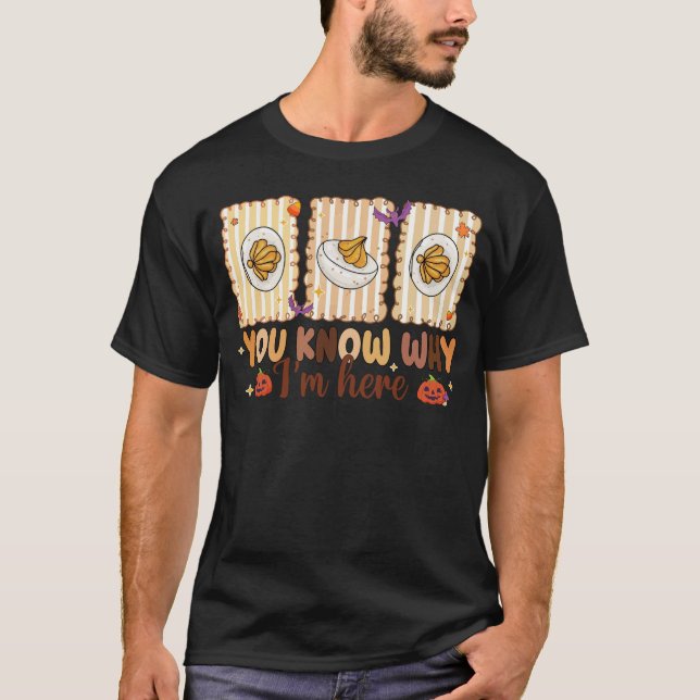 Retro Thanksgiving You Know Why I'm Here Deviled  T Shirt (Framsida)