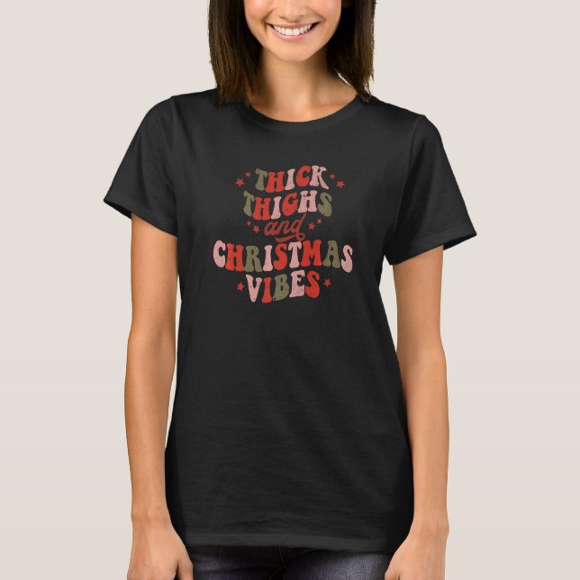 Retro Thick Thighs And Christmas Vibes Groovy Chri T Shirt (Framsida)