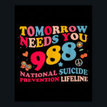 Retro Tomorrow Needs You 988 Suicide Prevention  Poster<br><div class="desc">Retro Tomorrow Needs You 988 Suicide Prevention</div>