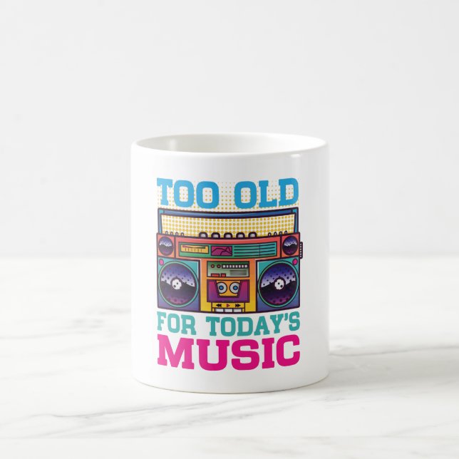 Retro Too Old For Today’s Music Coffee Mug  Kaffemugg (Center)