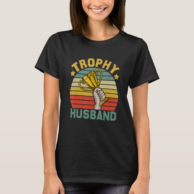 Retro Trophy Spouse Husband Funny Cool Father Dad  T Shirt (Framsida)
