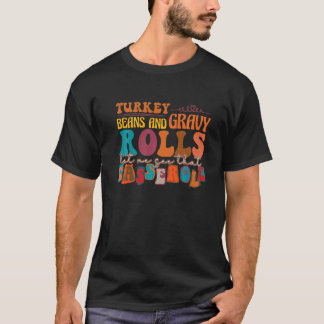Retro Turkey Gravy Beans and Rolls, låt mig se att T Shirt