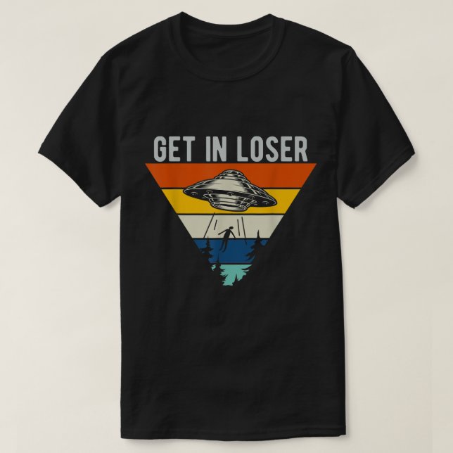 Retro UFO Get In Loser Design T Shirt (Design framsida)