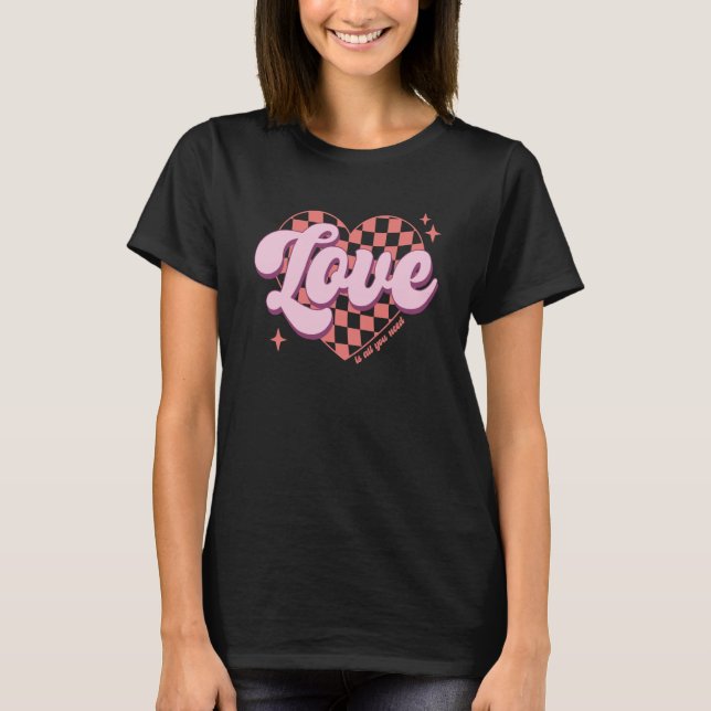 Retro Valentine's Day Love is All You Need Valenti T Shirt (Framsida)