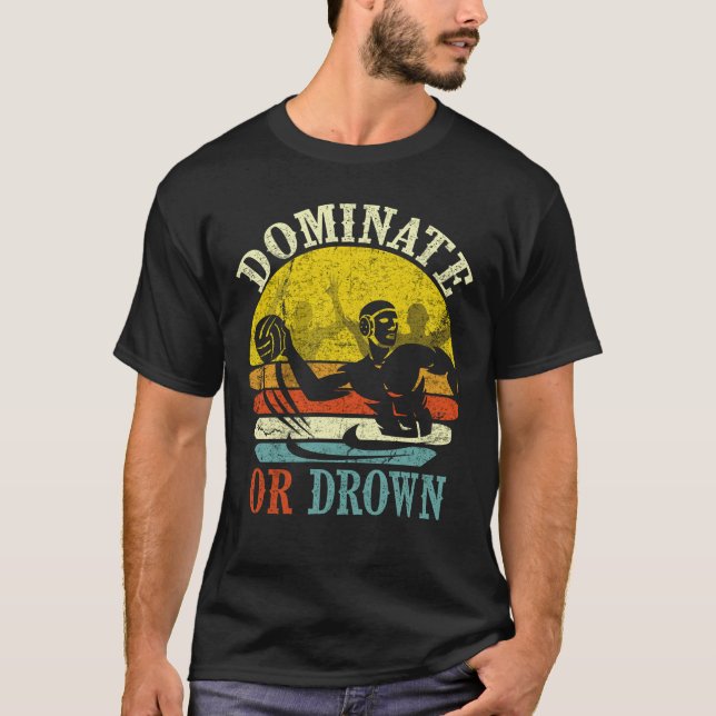 Retro Vatten Polo Dominate eller Drown T Shirt (Framsida)