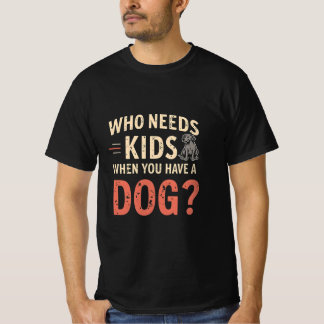Retro.Vem behöver barn när du har en Hund? T Shirt