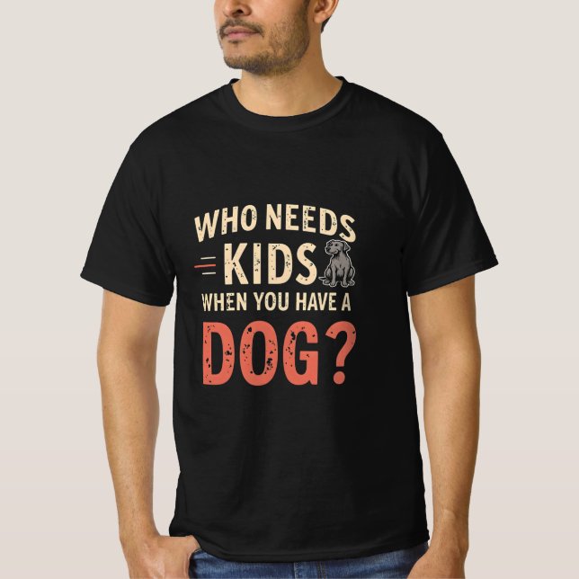 Retro.Vem behöver barn när du har en Hund? T Shirt (Framsida)