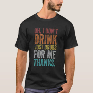 Retro Vintage Åh, jag dricker inte bara droger för T Shirt