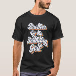 Retro Vintage Brother of the Birthday Girl Matchin T Shirt<br><div class="desc">Retro Vintage Brother of the Birthday Girl Matching Family.</div>