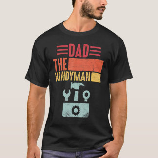 Retro Vintage Distressed Quote Dad, the Handyman f T Shirt