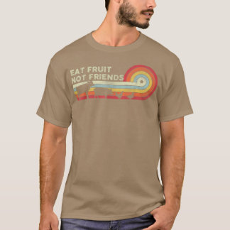Retro Vintage Eat Fruit Not Friends T-Shirt