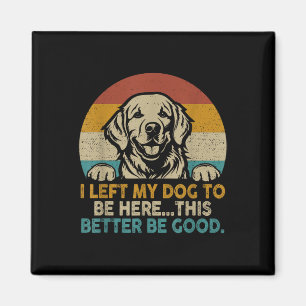 Retro Vintage jag Lämnat min Hund vara här bättre Magnet