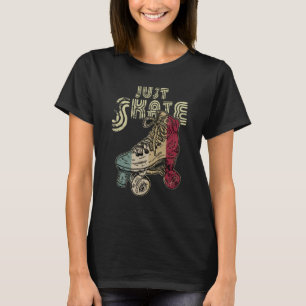 Retro Vintage Just Skate - Roller Skate T Shirt