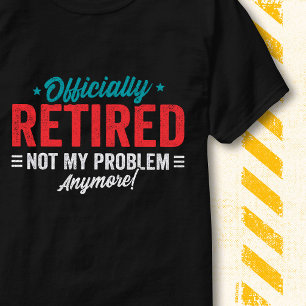 Retro Vintage Officiellt Pensionerad Inte Mitt Pro T Shirt