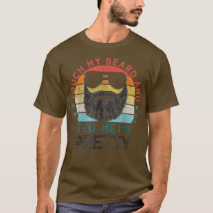 Retro Vintage, rör mitt skägg och säg att jag är s T Shirt