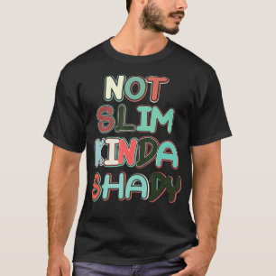 Retro-Vintagen är inte tunn Kinda Shady-funktion T Shirt